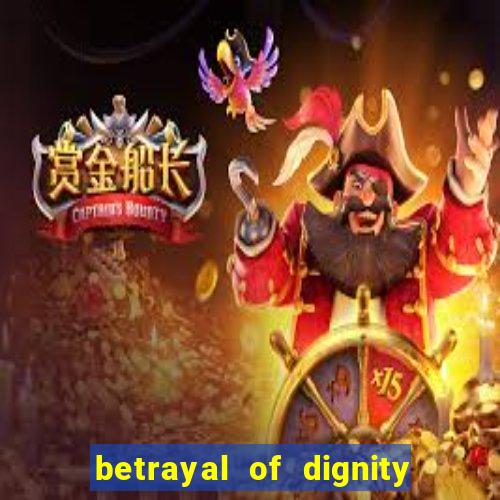 betrayal of dignity pt br